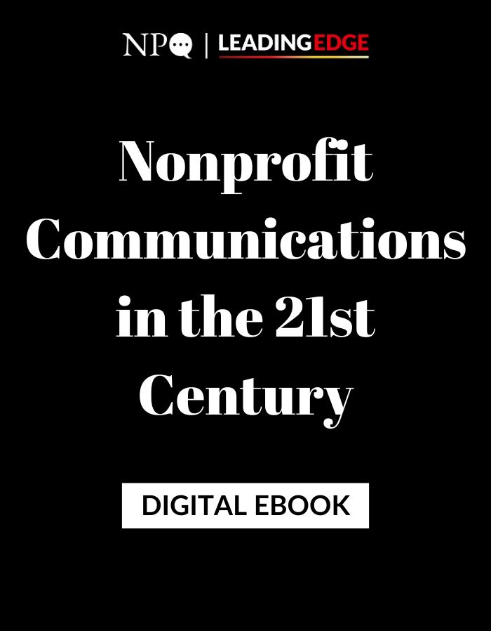 Nonprofit Communications: Managing the Message in a 21st Century Environment