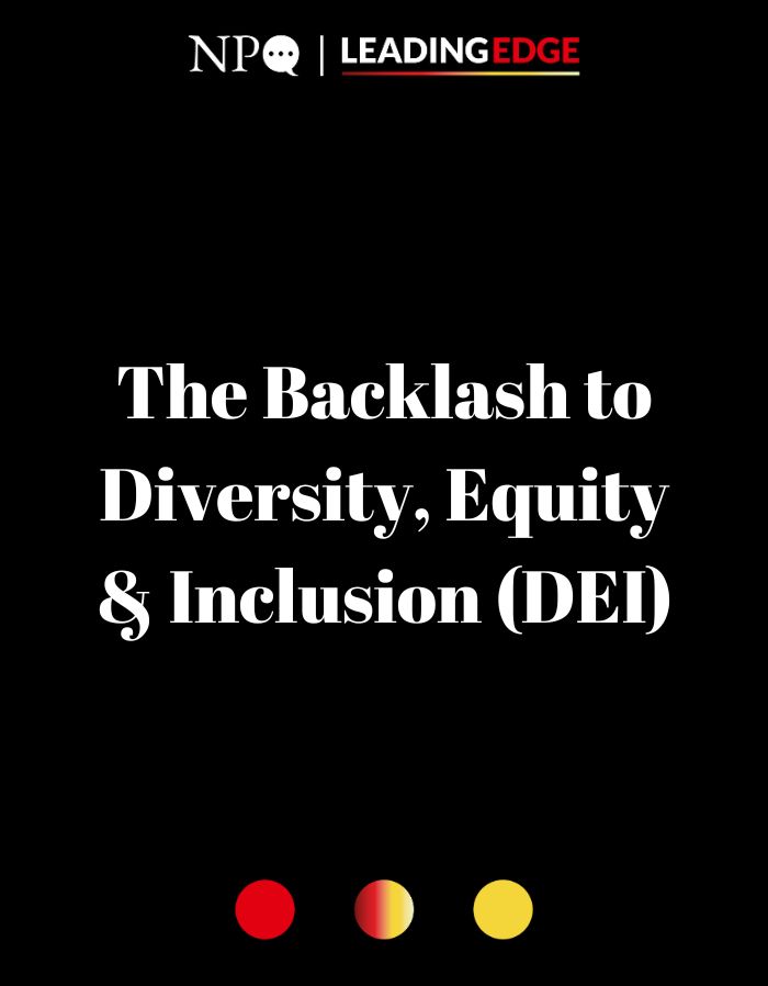 The Backlash to Diversity, Equity & Inclusion (DEI): How Justice-Committed Organizations Can Respond Now