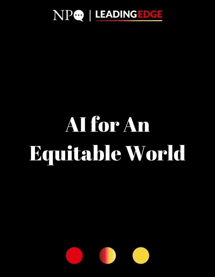 AI for An Equitable World: How Your Organization Can Approach AI Responsibly