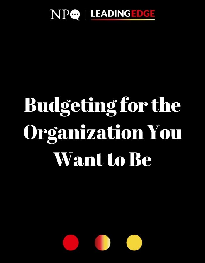 Budgeting for the Organization You Want to Be