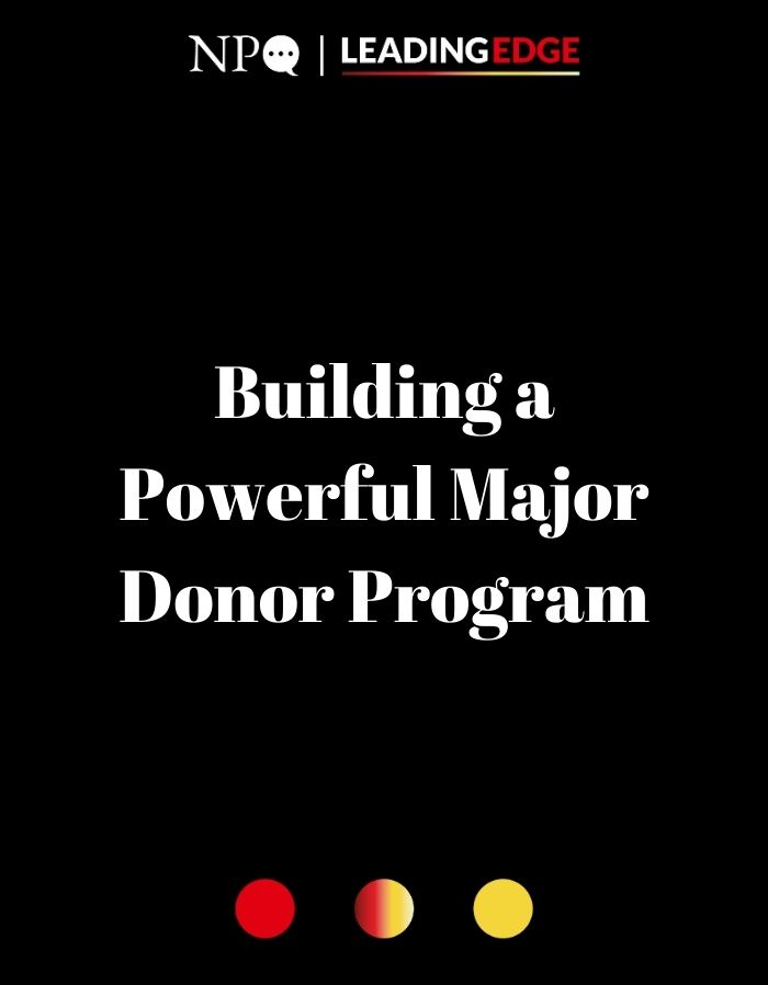 Building a Powerful and Reliable Major Donor Program