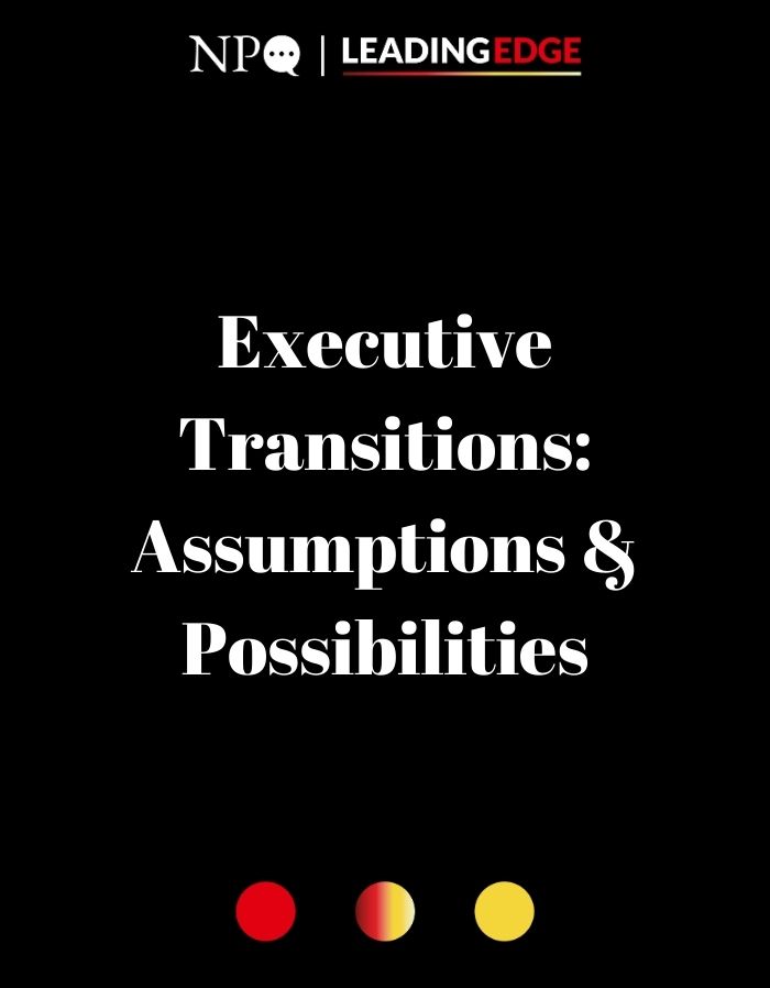 Reimagining Executive Transitions: A Candid Discussion of Harmful Assumptions & Powerful Possibilities