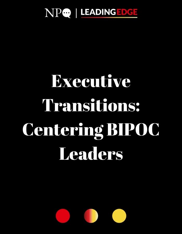 Executive Transitions Reimagined: Practices that Center BIPOC Leaders