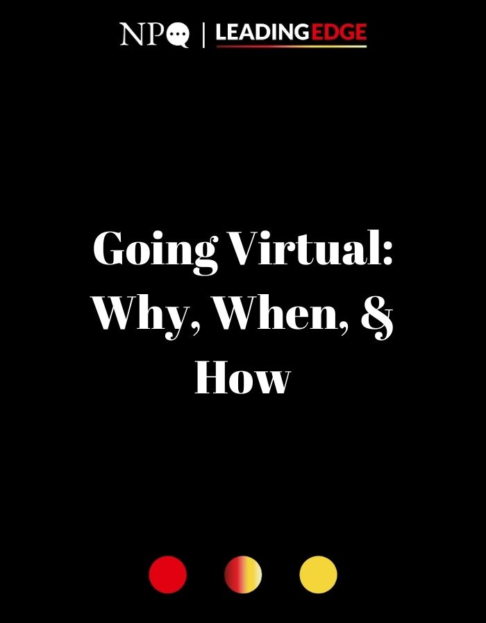 Going Virtual: Why, When, & How to Do It Well