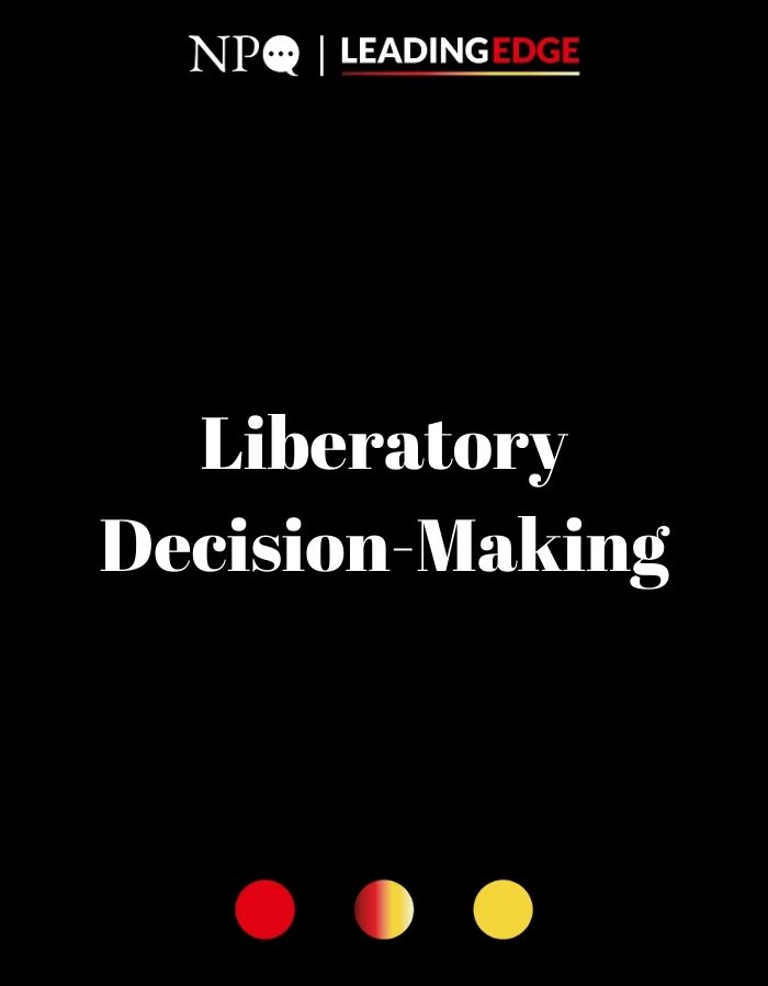 Liberatory Decision-Making: How to Facilitate and Engage in Healthy Decision-making Processes
