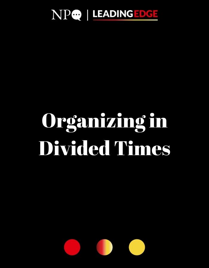 Organizing in Divided Times: The Relational Infrastructure We Need to Protect Democracy