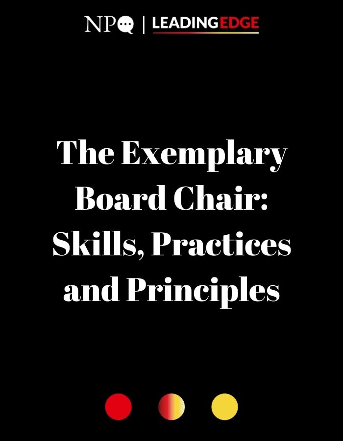The Exemplary Board Chair: The Skills, Practices and Principles